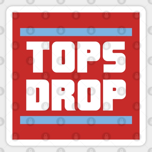 Tops Drop Magnet by TheRealJoshMAC